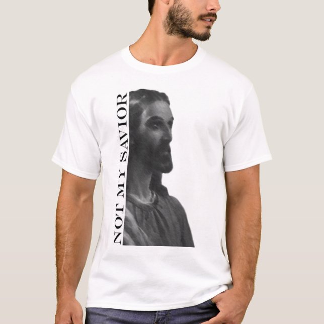 Jesus: not my saviour T-Shirt (Front)