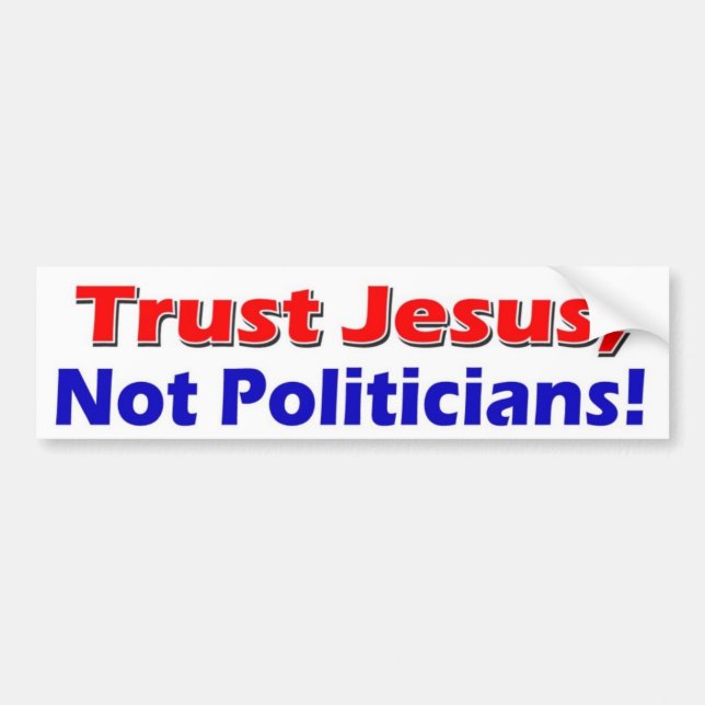 Jesus Not Politicians Bumper Sticker (Front)