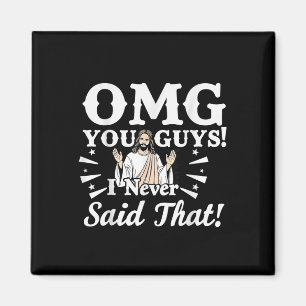 Jesus Omg You Guys Never Said That Funny Faith Quo Magnet