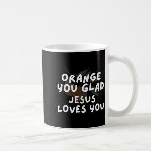 Jesus Orange You Glad Jesus Loves Christian Pun Ap Coffee Mug