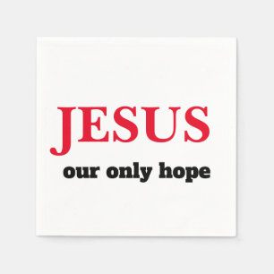 Jesus Our ONLY Hope Presidential Napkin