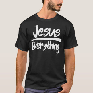 Jesus Over Everything Christian Religious Faith  T-Shirt