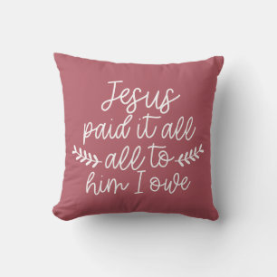 Jesus Paid It All, All To Him I Owe Cushion