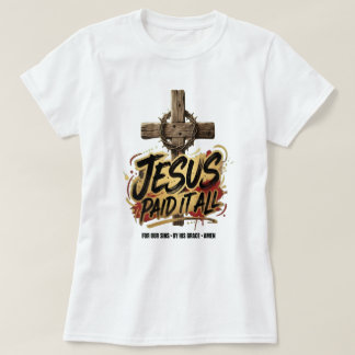 Jesus paid it all – Christian T-Shirt