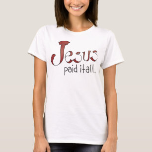 Jesus Paid It All Shirt