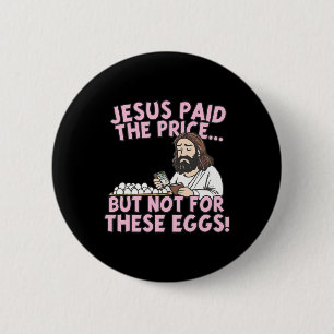 Jesus Paid The Price But Not For These Eggs Funny  6 Cm Round Badge