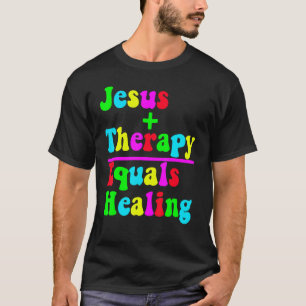 Jesus Plus Therapy Equals Healing Christian Neurod T-Shirt