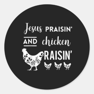Jesus Praisin And Chicken Raisin Funny Farming Far Classic Round Sticker