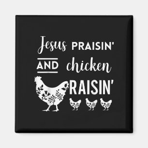 Jesus Praisin And Chicken Raisin Funny Farming Far Magnet