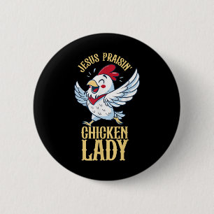 Jesus Praisin Chicken Lady Chicken Lover Farmer Ch 6 Cm Round Badge
