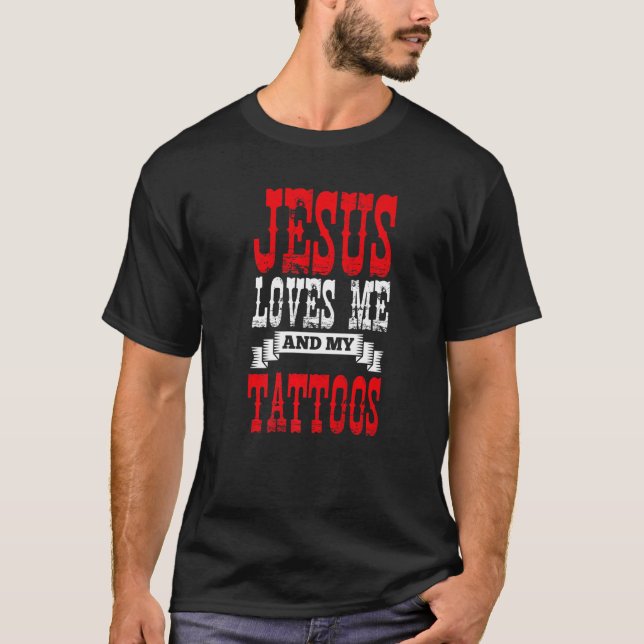 Jesus Prayer Tattooist Jesus Loves Me And My Tatto T-Shirt (Front)