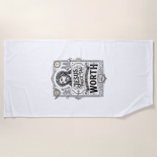 Jesus Price Tag Worth Jesus Price Tag Worth Christ Beach Towel