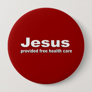 Jesus provided free healthcare 10 cm round badge