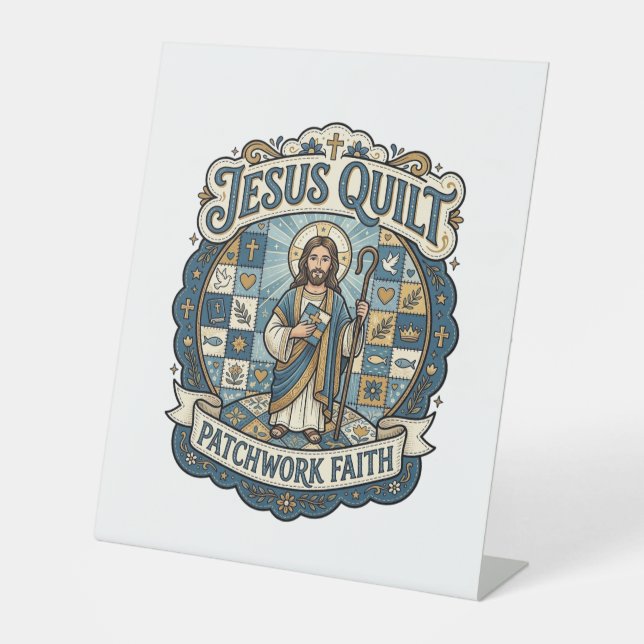 Jesus Quilt Patchwork Faith Jesus Quilt Patchwork  Pedestal Sign (Front)