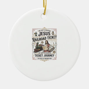 Jesus Railroad Ticket Journey Jesus Railroad Ticke Ceramic Ornament