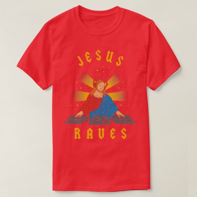 Jesus Raves T-Shirt (Design Front)