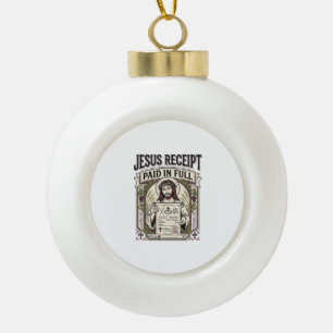 Jesus Receipt Paid In Full Jesus Receipt Paid In C Ceramic Ball Christmas Ornament