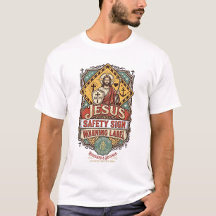 Jesus Safety Sign Warning Label Jesus Safety Sign T-Shirt