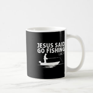 Jesus Said Go Fishing Christ Christian Fisherman F Coffee Mug
