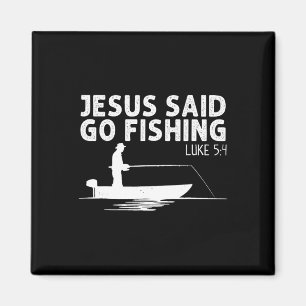 Jesus Said Go Fishing Christ Christian Fisherman F Magnet