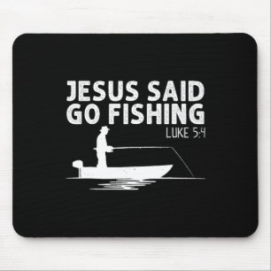 Jesus Said Go Fishing Christ Christian Fisherman F Mouse Pad