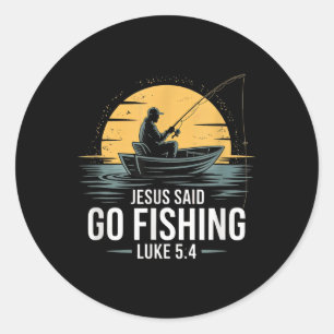 Jesus Said Go Fishing Christian Fisherman Bible Ve Classic Round Sticker