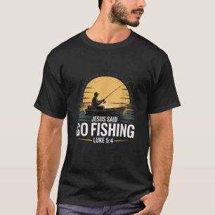 Jesus Said Go Fishing Christian Fisherman Bible Ve T-Shirt