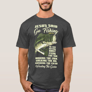 Jesus Said Go Fishing Fish Story Bible Angling T-Shirt