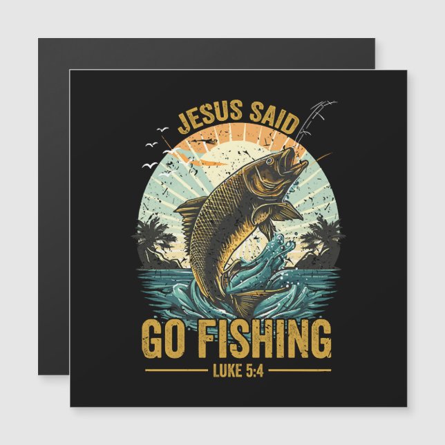 Jesus Said Go Fishing Luke 5 4  (Front/Back)