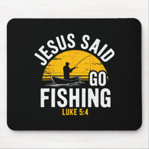 Jesus Said Go Fishing Luke 5-4 Christian Fisherman Mouse Pad