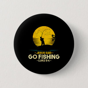 Jesus Said Go Fishing Luke 5_4 Christian Fishermen 6 Cm Round Badge