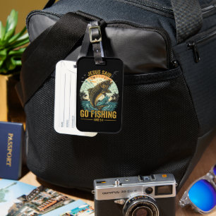 Jesus Said Go Fishing Luke 5 4 Luggage Tag