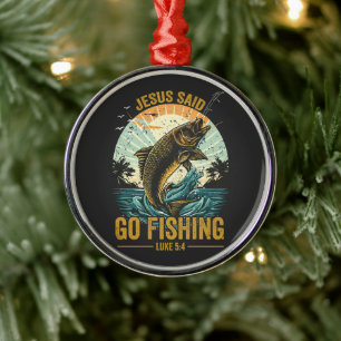Jesus Said Go Fishing Luke 5 4  Metal Ornament