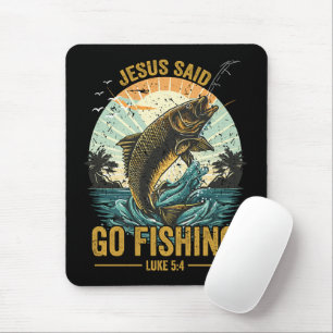 Jesus Said Go Fishing Luke 5 4  Mouse Pad