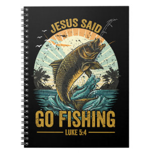 Jesus Said Go Fishing Luke 5 4 Notebook