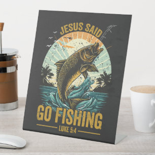 Jesus Said Go Fishing Luke 5 4 Pedestal Sign