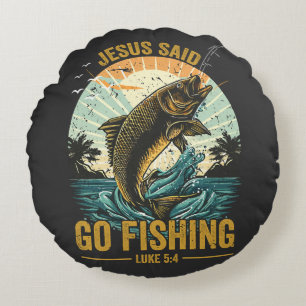 Jesus Said Go Fishing Luke 5 4 Round Cushion