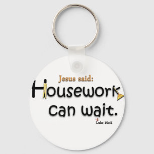 Jesus Said Housework Can Wait Key Ring