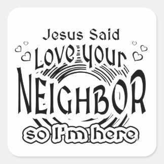 Jesus Said Love Your Neighbor Christian Humor Square Sticker