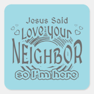 Jesus Said Love Your Neighbour Christian Humour Square Sticker