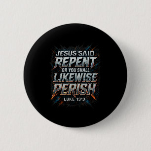 Jesus Said Repent Or Perish Luke 13_3 Gospel Evang 6 Cm Round Badge