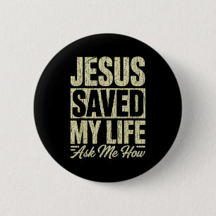Jesus Saved My Life Ask Me How Christian Faith Bib 6 Cm Round Badge