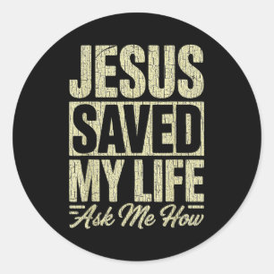 Jesus Saved My Life Ask Me How Christian Faith Bib Classic Round Sticker