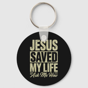 Jesus Saved My Life Ask Me How Christian Faith Bib Key Ring