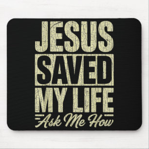 Jesus Saved My Life Ask Me How Christian Faith Bib Mouse Pad