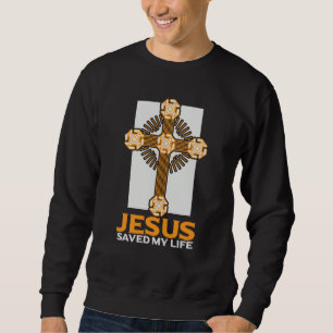Jesus Saved My Life Religious Church Christian  1 Sweatshirt
