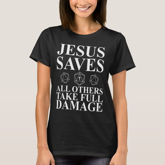 Jesus Saves All Others Take Full Damage  Dm T-Shirt (Front)