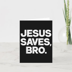 Jesus Saves Bro Christian Card