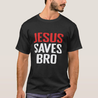 Jesus Saves Bro Christian Catholics Religious Happ T-Shirt