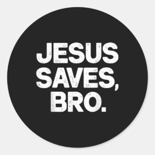 Jesus Saves Bro Christian  Classic Round Sticker